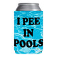 I Pee In Pools Funny Beer Can Cooler Holder Sleeve
