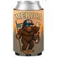 Merica Bigfoot funny Beer Coolie Beer Sleeve