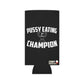 Pussy Eating Champion 1st place Funny Beer Can Cooler Holder Sleeve