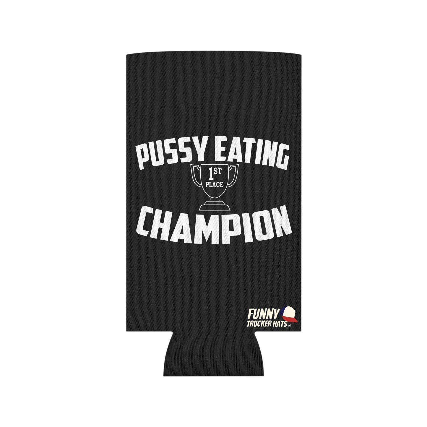 Pussy Eating Champion 1st place Funny Beer Can Cooler Holder Sleeve