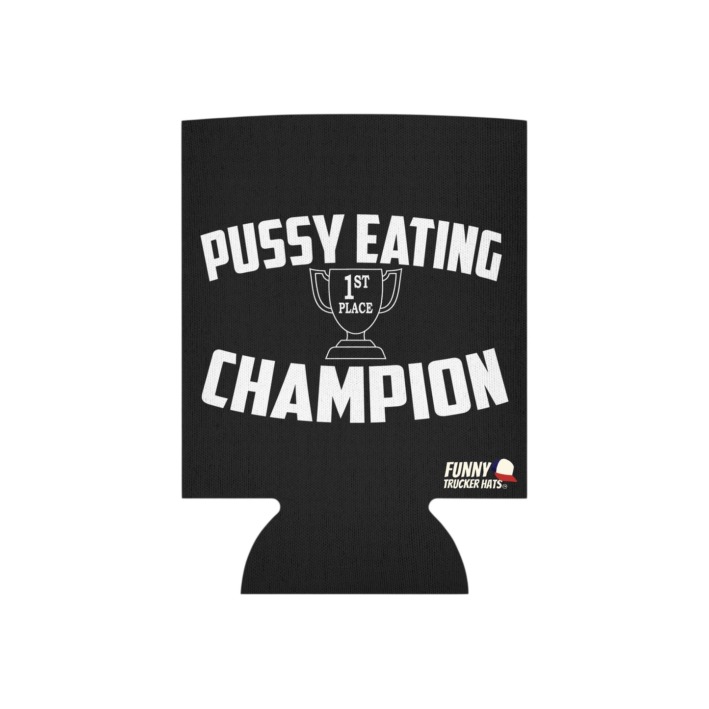 Pussy Eating Champion 1st place Funny Beer Can Cooler Holder Sleeve