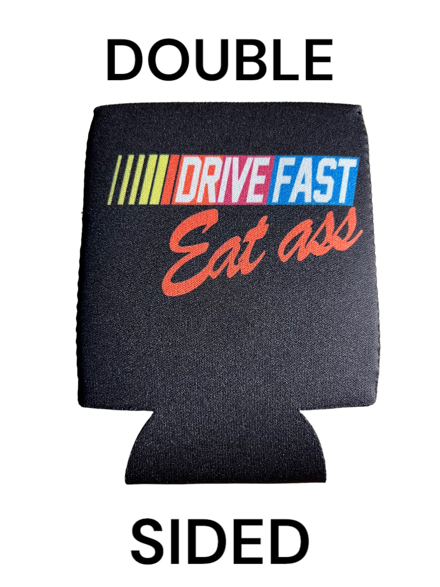 Drive Fast Eat Ass Beer Funny Beer Can Cooler Holder Sleeve