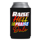 Raise Hell Praise Dale Funny Beer Can Cooler Holder Sleeve