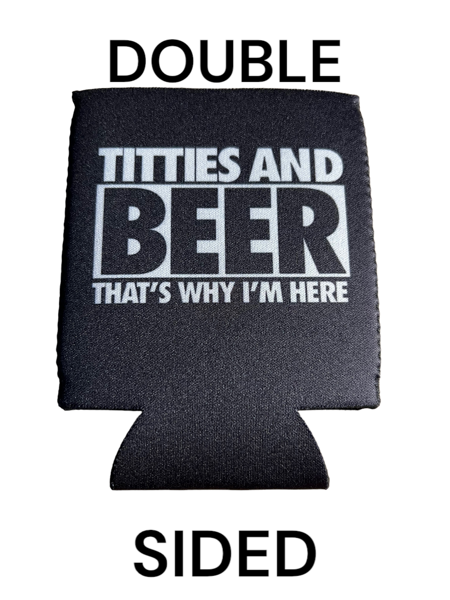 Titties And Beer Thats Why I'm Here Funny Beer Can Cooler Holder Sleeve