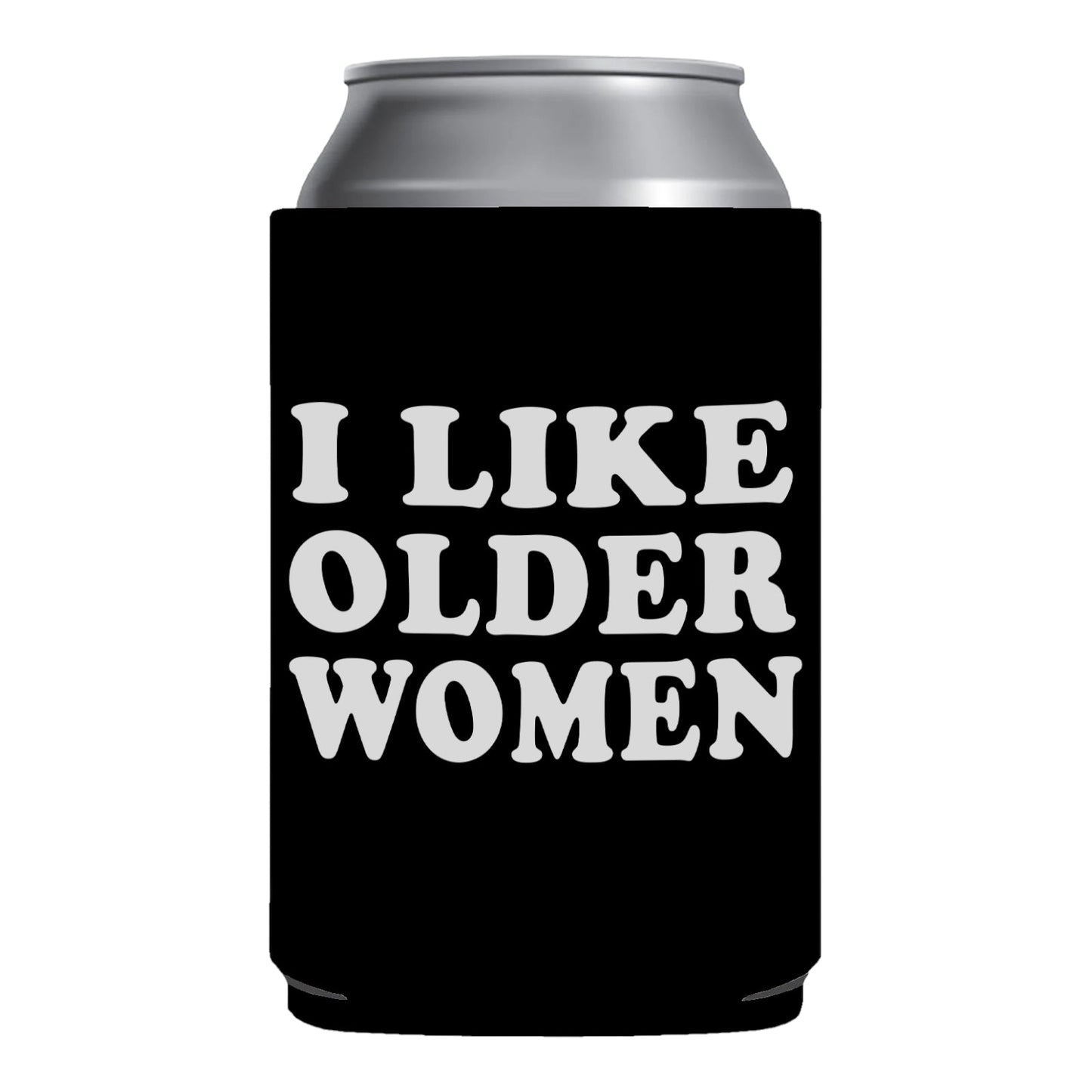 I Like Older Women Funny Beer Can Cooler Holder Sleeve