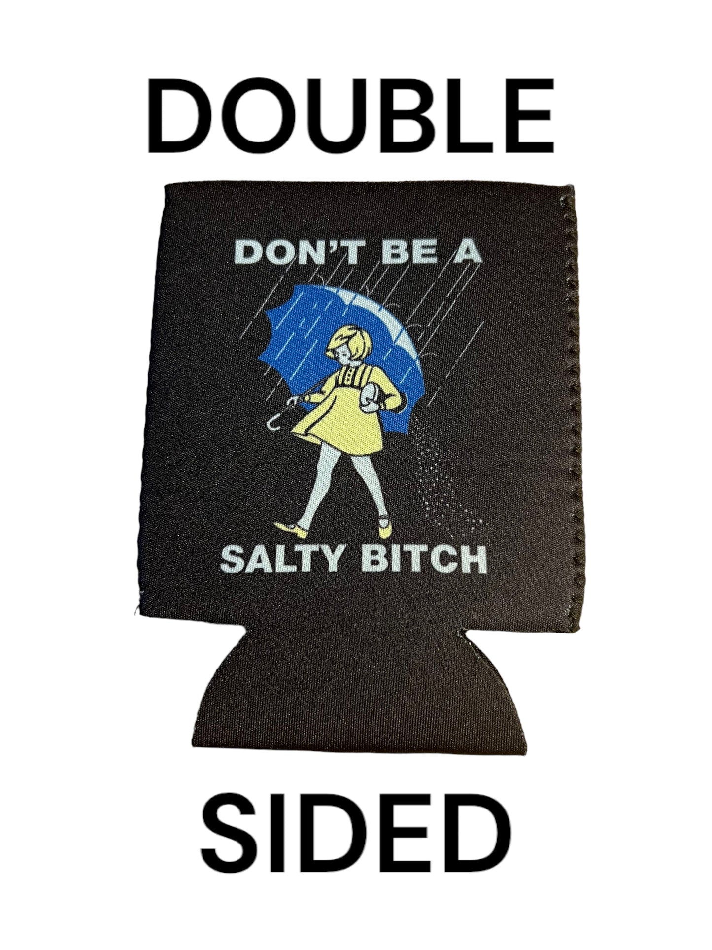Don't Be A Salty Bitch Funny Beer Can Cooler Holder Sleeve