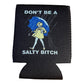 Don't Be A Salty Bitch Funny Beer Can Cooler Holder Sleeve