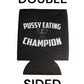 Pussy Eating Champion 1st place Funny Beer Can Cooler Holder Sleeve