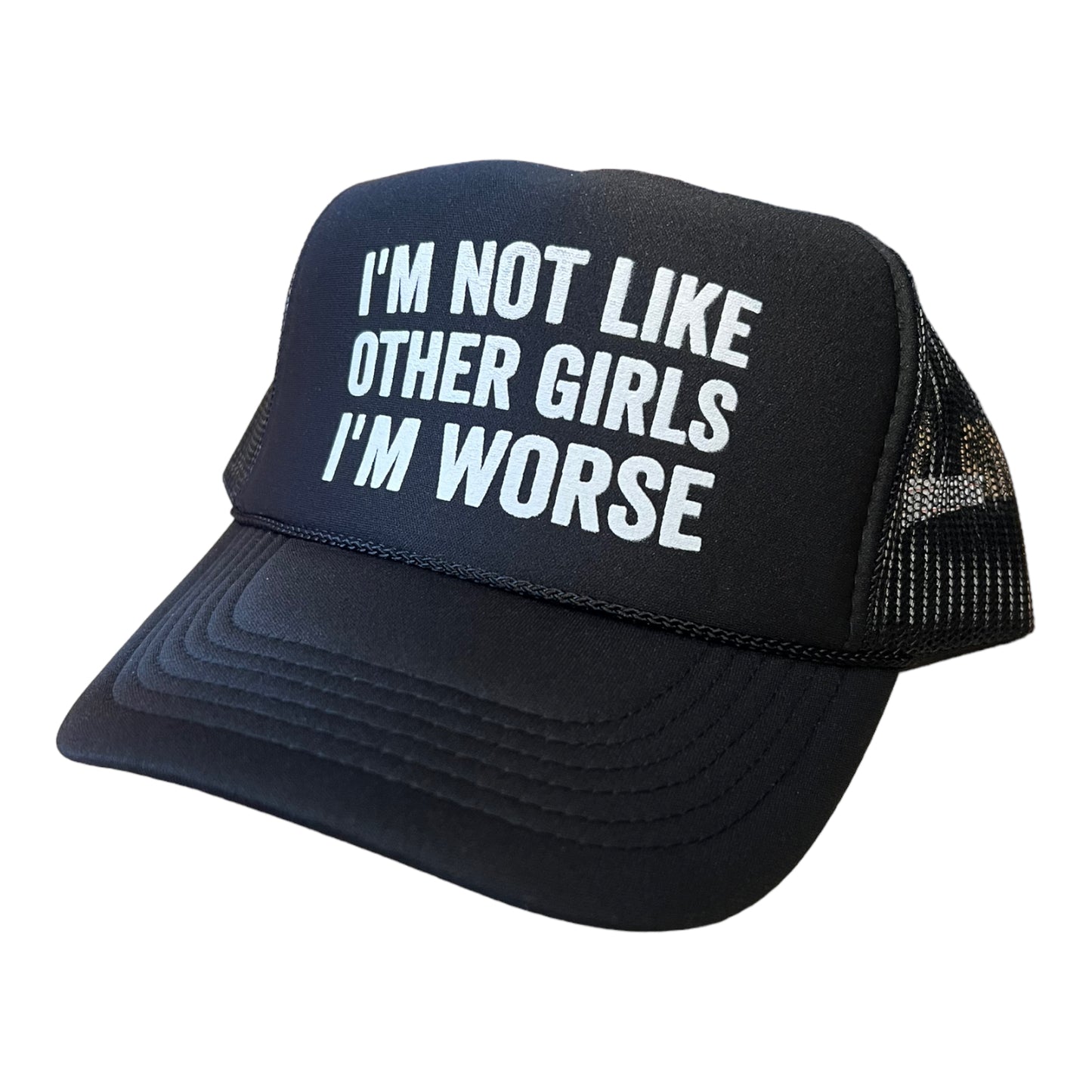 I'm Not Like Most Girls I'm Worse Trucker Hat Funny Trucker Hat BLACK