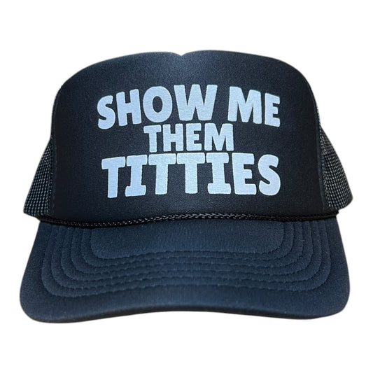 Show Me Them Titties Hat Funny Trucker Hat Black