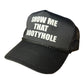 Show Me That Bootyhole Funny Trucker Hat Funny Trucker Hat Black