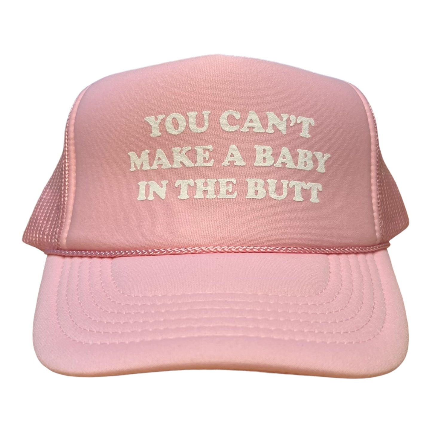 You Can’t Make A Baby In The Butt Hat Funny Trucker Hat PINK