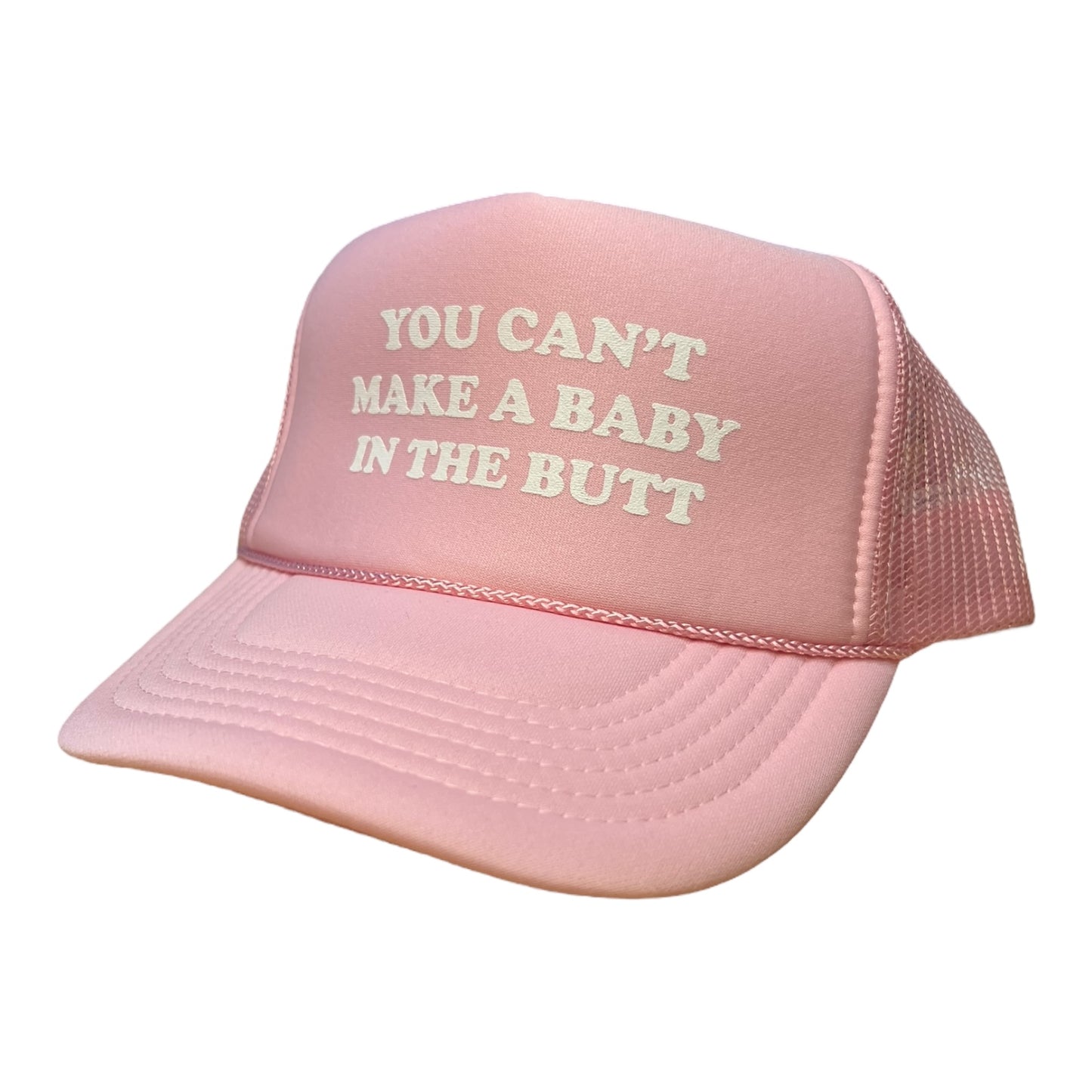 You Can’t Make A Baby In The Butt Hat Funny Trucker Hat PINK