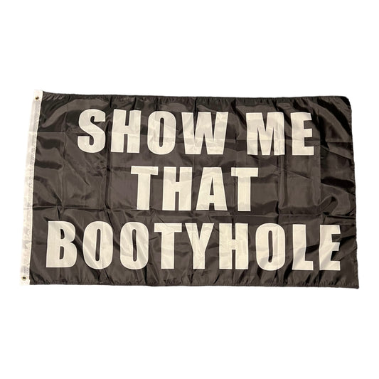 Show me that bootyhole Flag 3x5 Wall Decor Banner