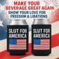 Slut for America beer coolie funny drink insulator Drink holder