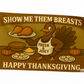 Show Me Them Breasts Funny Thankgsving Flag 3x5 Wall Decor wall Banner