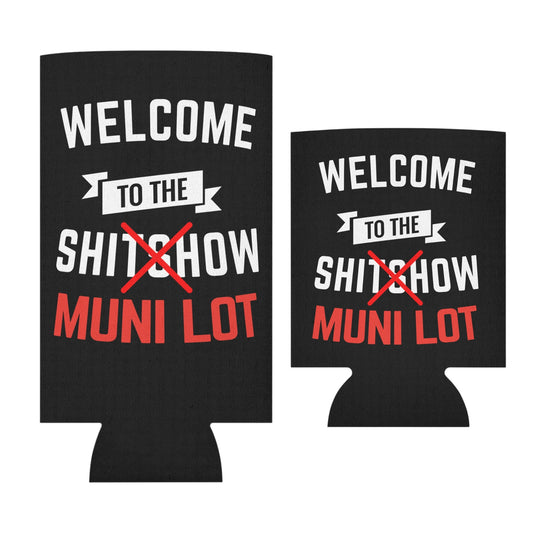 Welcome To The Shitshow Muni Lot Beer Can Cooler Holder Sleeve