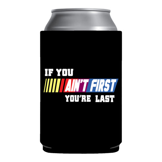 If You Aint First You're Last Beers Funny Beer Can Cooler Holder Sleeve