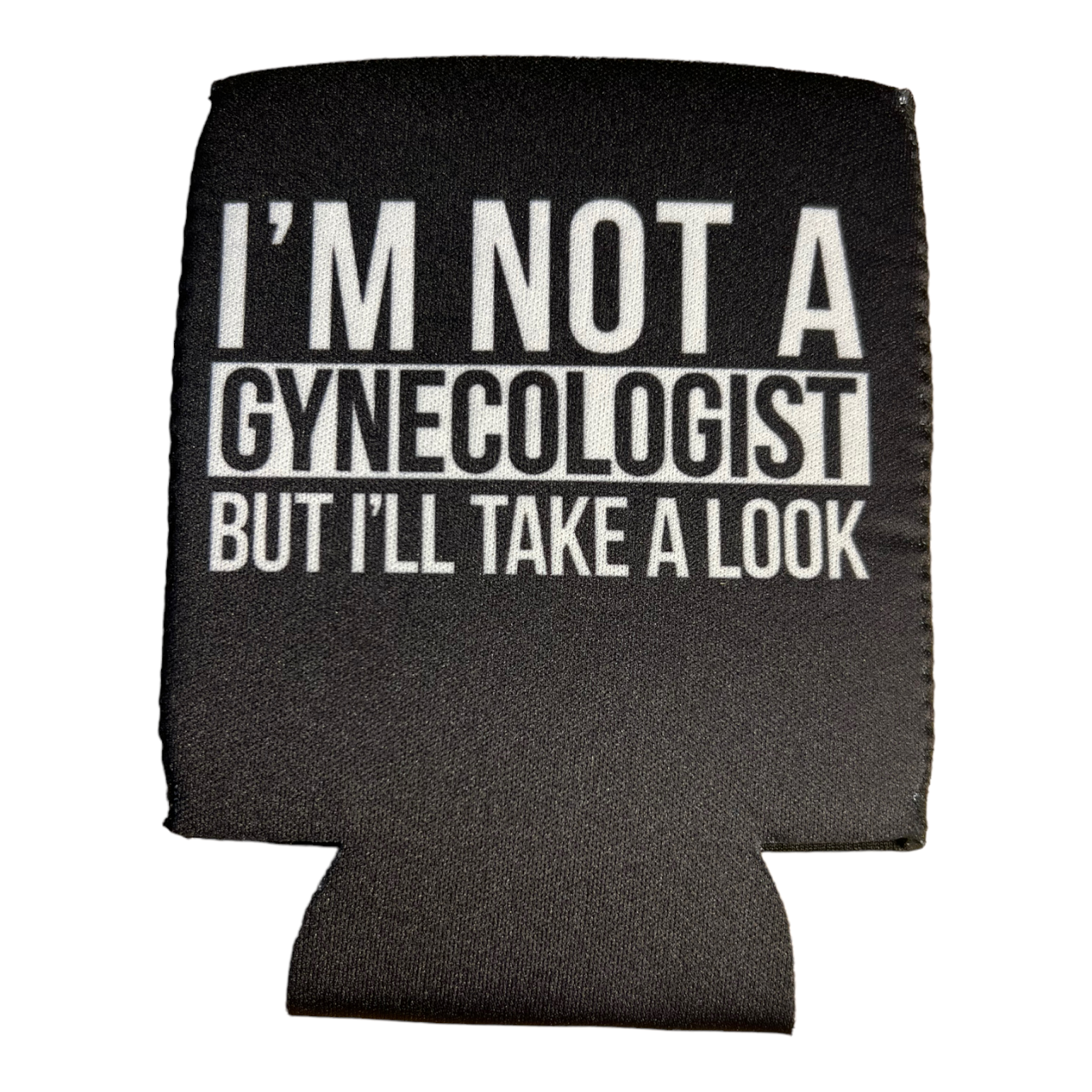 I'm Not A Gynecologist But I'll Take A Look Funny Beer Can Cooler Holder Sleeve