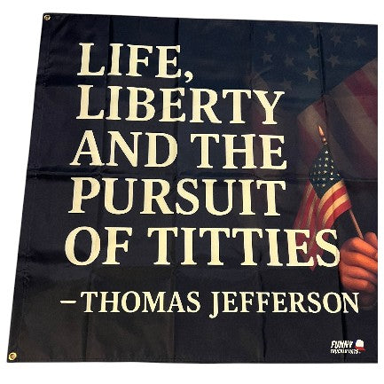 Life Liberty and the Pursuit Of Titties Thomas Jefferson Flag 3x5 Wall Decor Funn wall Banner