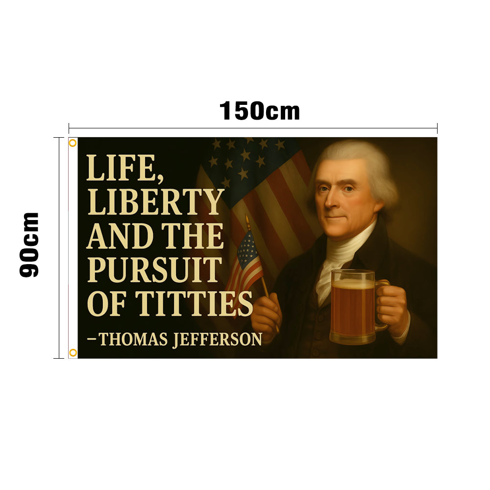 Life Liberty and the Pursuit Of Titties Thomas Jefferson Flag 3x5 Wall Decor Funn wall Banner