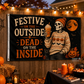Festive On The Outside Dead On The Inside Halloween Flag | Funny Skeleton Fall Flag | 3x5 Porch Decor