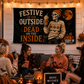 Festive On The Outside Dead On The Inside Halloween Flag | Funny Skeleton Fall Flag | 3x5 Porch Decor