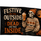 Festive On The Outside Dead On The Inside Halloween Flag | Funny Skeleton Fall Flag | 3x5 Porch Decor