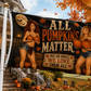 All Pumpkins Matter Halloween Flag | Funny 3x5 Fall Porch Flag