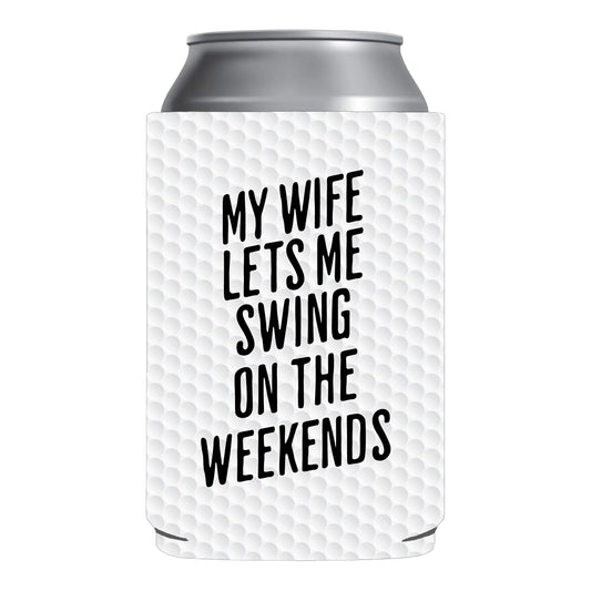 My Wife Lets Me Swing On The Weekends Golf Beer Can Sleeve Golf Beer Can Cooler Holder