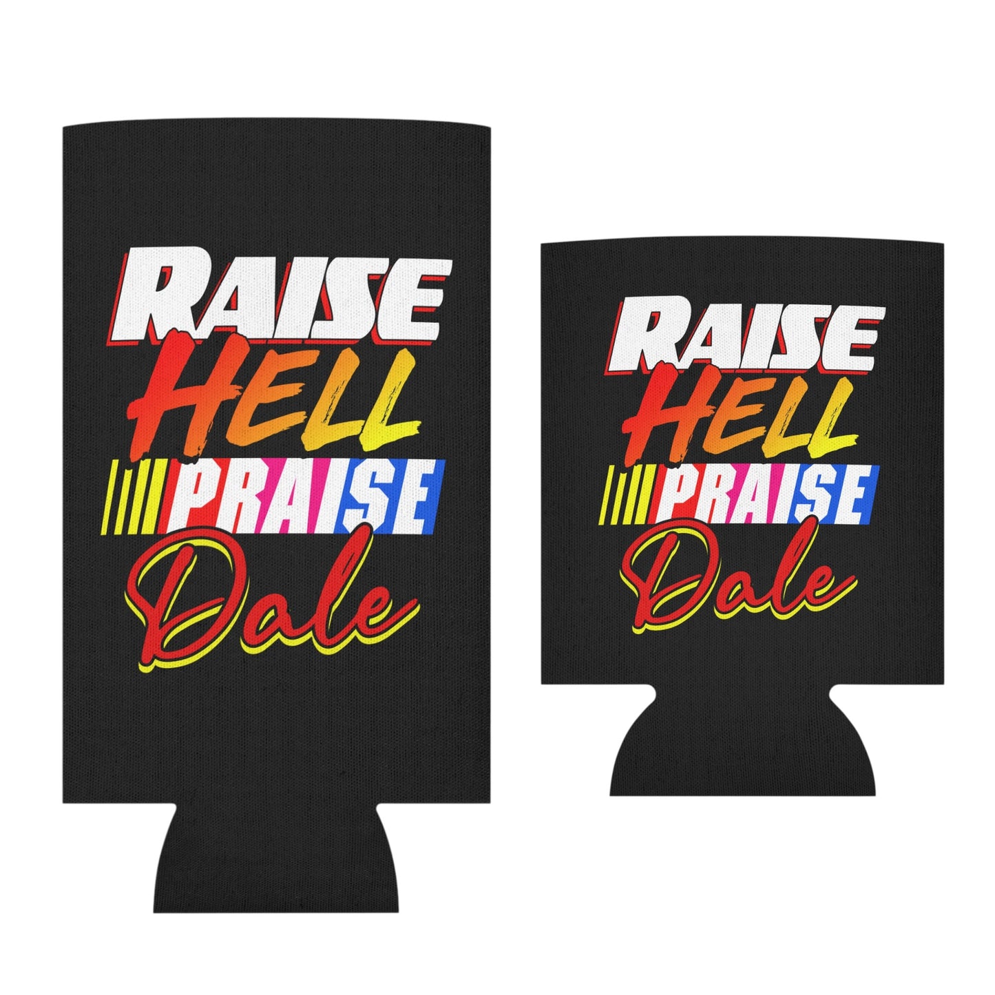 Raise Hell Praise Dale Funny Beer Can Cooler Holder Sleeve