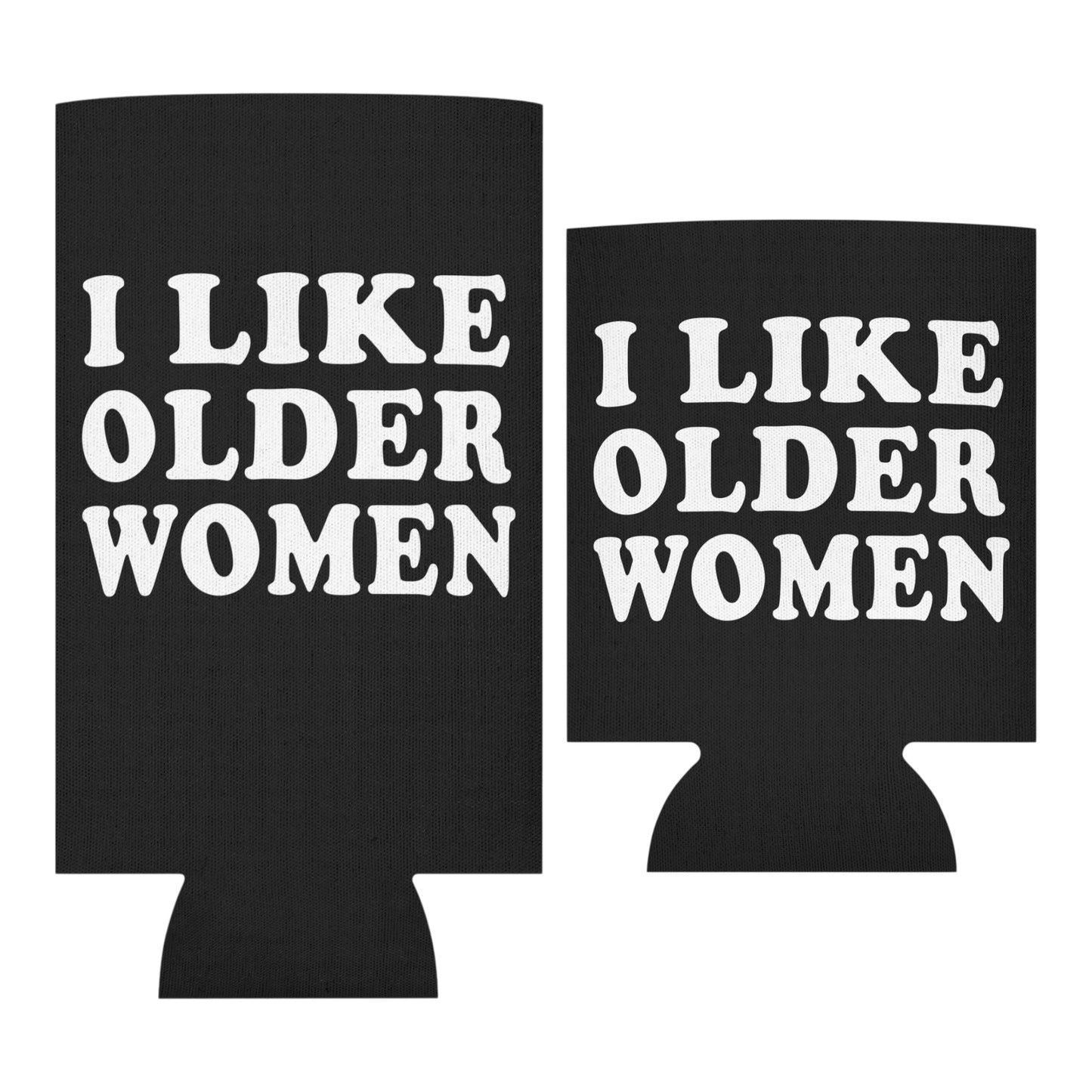 I Like Older Women Funny Beer Can Cooler Holder Sleeve