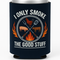 I Only Smoke The Good Stuff BBQ Beer Coolie Beer Sleeve