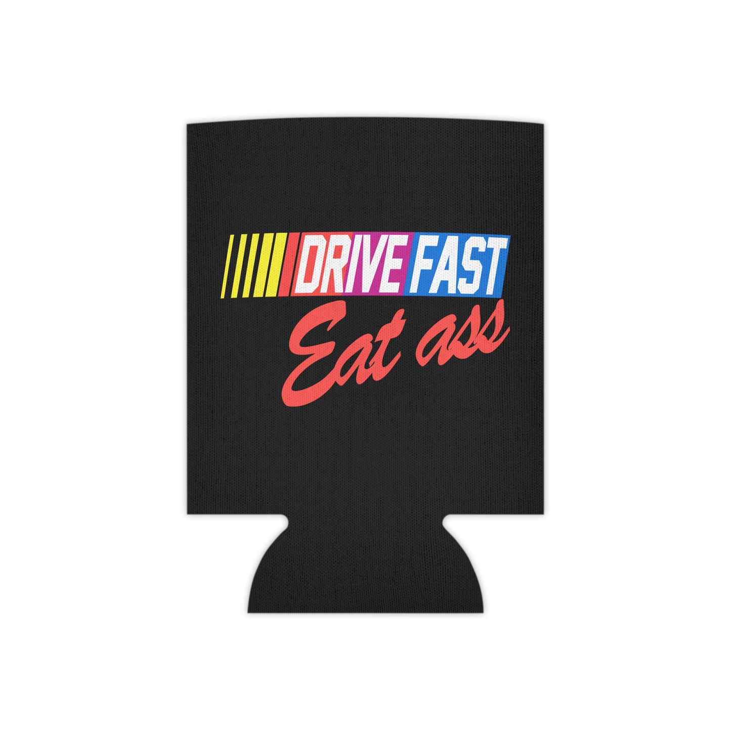 Drive Fast Eat Ass Beer Funny Beer Can Cooler Holder Sleeve