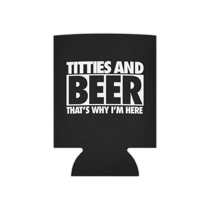 Titties And Beer Thats Why I'm Here Funny Beer Can Cooler Holder Sleeve