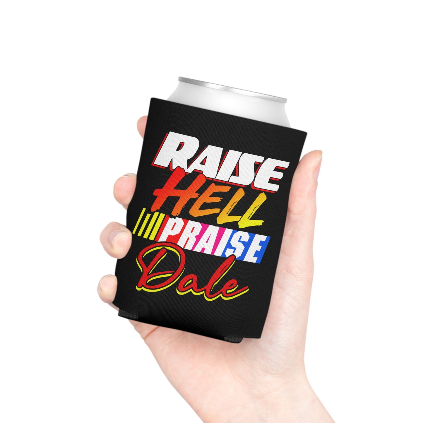 Raise Hell Praise Dale Funny Beer Can Cooler Holder Sleeve