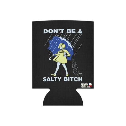 Don't Be A Salty Bitch Funny Beer Can Cooler Holder Sleeve