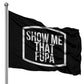 Show Me That Fupa Flag 3x5 Wall Decor Banner