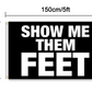 Show Me Them Feet Flag 3x5 Wall Decor Banner