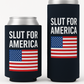 Slut for America beer coolie funny drink insulator Drink holder