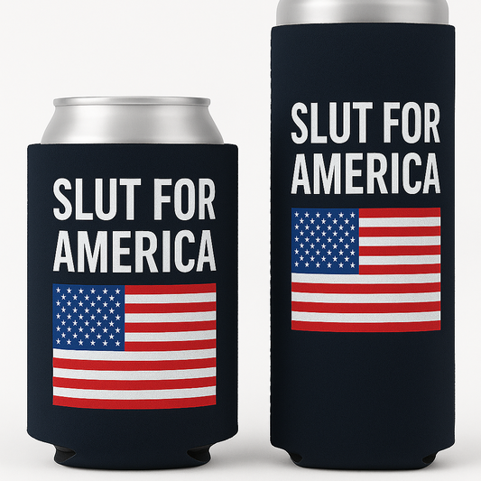 Slut for America beer coolie funny drink insulator Drink holder