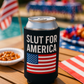Slut for America beer coolie funny drink insulator Drink holder