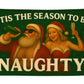 Tis The Season To Be Naughty Funny Christmas Flag 3x5 Wall Decor Funn wall Banner