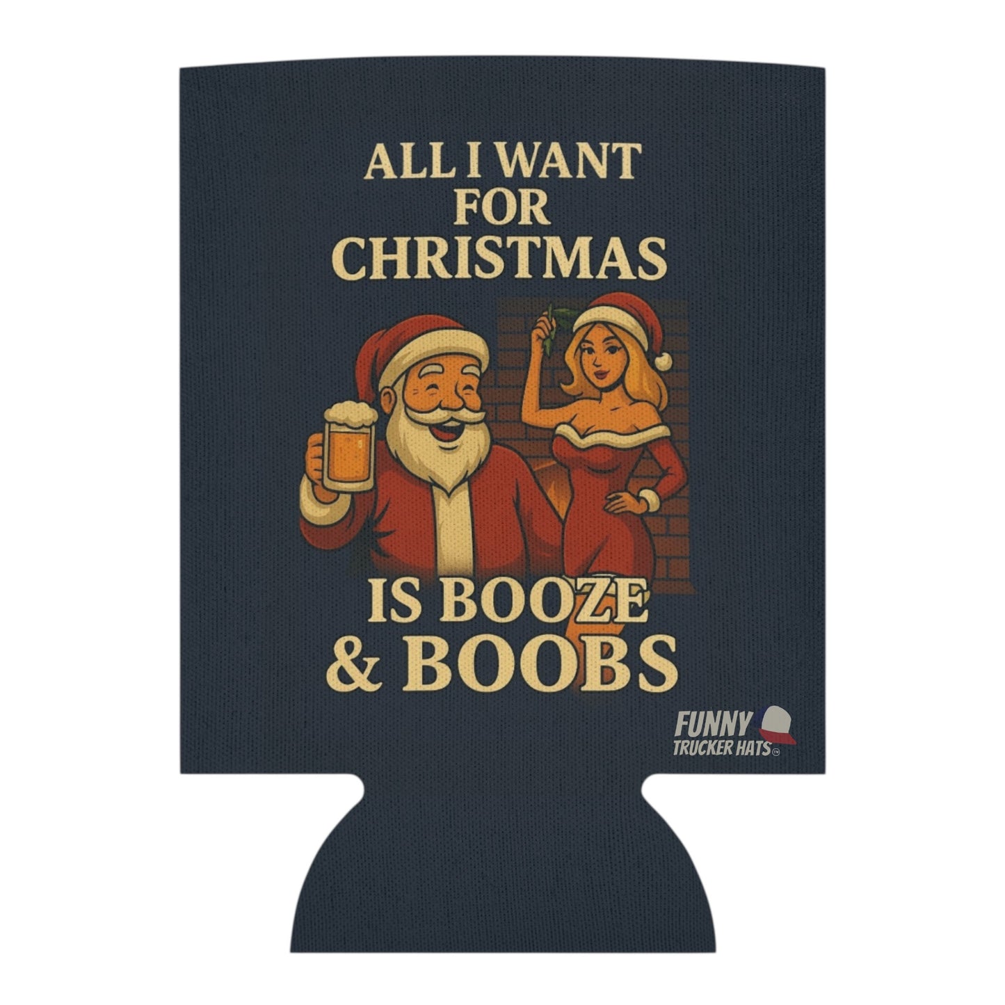 All I Want For Christmas Is Booze and Boobs Funny Christmas  Beer Can Cooler Holder Sleeve