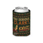 You Serious Clark Christmas Can Cooler