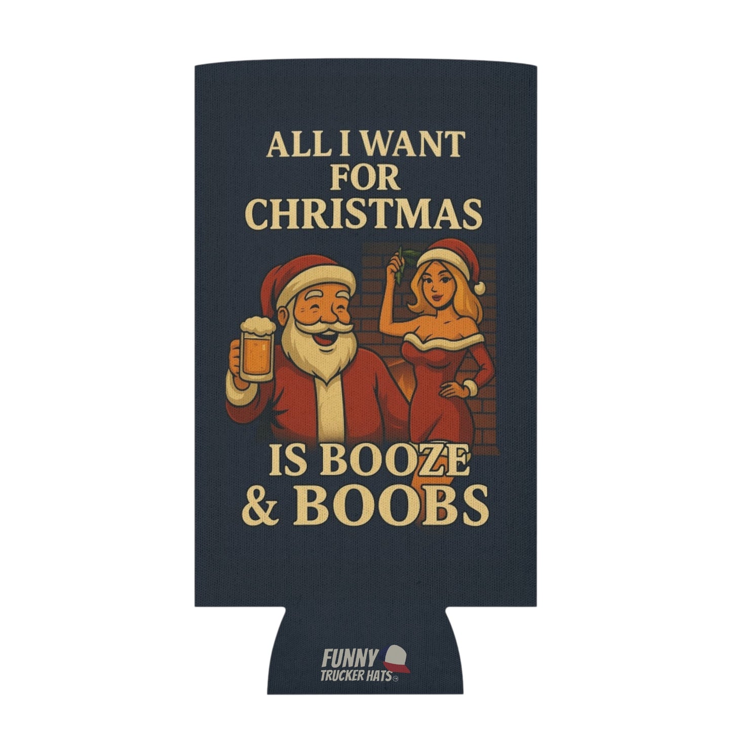 All I Want For Christmas Is Booze and Boobs Funny Christmas  Beer Can Cooler Holder Sleeve