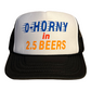 0- Horny In 2.5 beers Trucker Hat Funny Trucker Hat Black/White