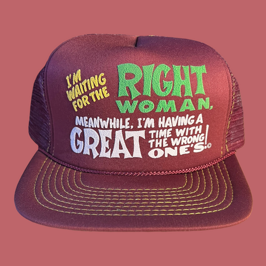 I'm Waiting For The Right Woman Trucker Hat Funny Trucker Hat Maroon