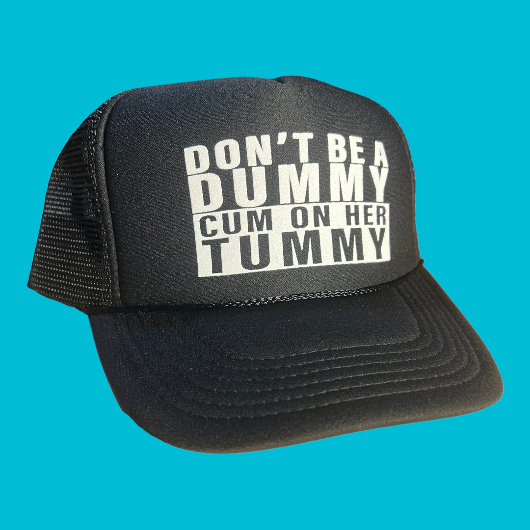 Don't Be A Dummy Cum On Her Tummy Trucker Hat Funny Trucker Hat Black