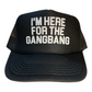 I'm Here For The Gangbang Trucker Hat Funny Trucker Hat Black